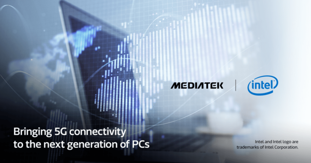 合作|联发科与英特尔携手，共同打造PC 5G连接新体验