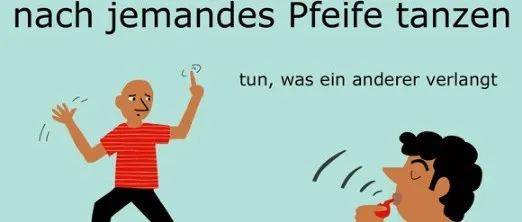 德语短语:nach jemandes Pfeife tanzen_ver_und_ein