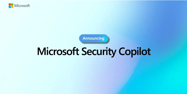 微软宣布推出Security Copilot 专门为网络安全专业人士提供帮助